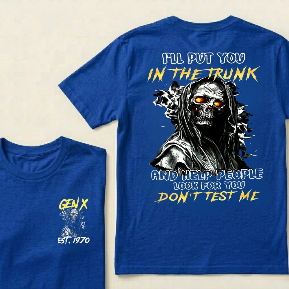 Custom EST.Year I'll Put You In The Trunk And Help People Look For You Don't Test Me T-Shirts