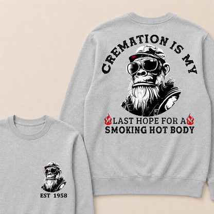 Cremation Is My Last Hope For A Smoking Hot Body Custom Est.Year Crewneck