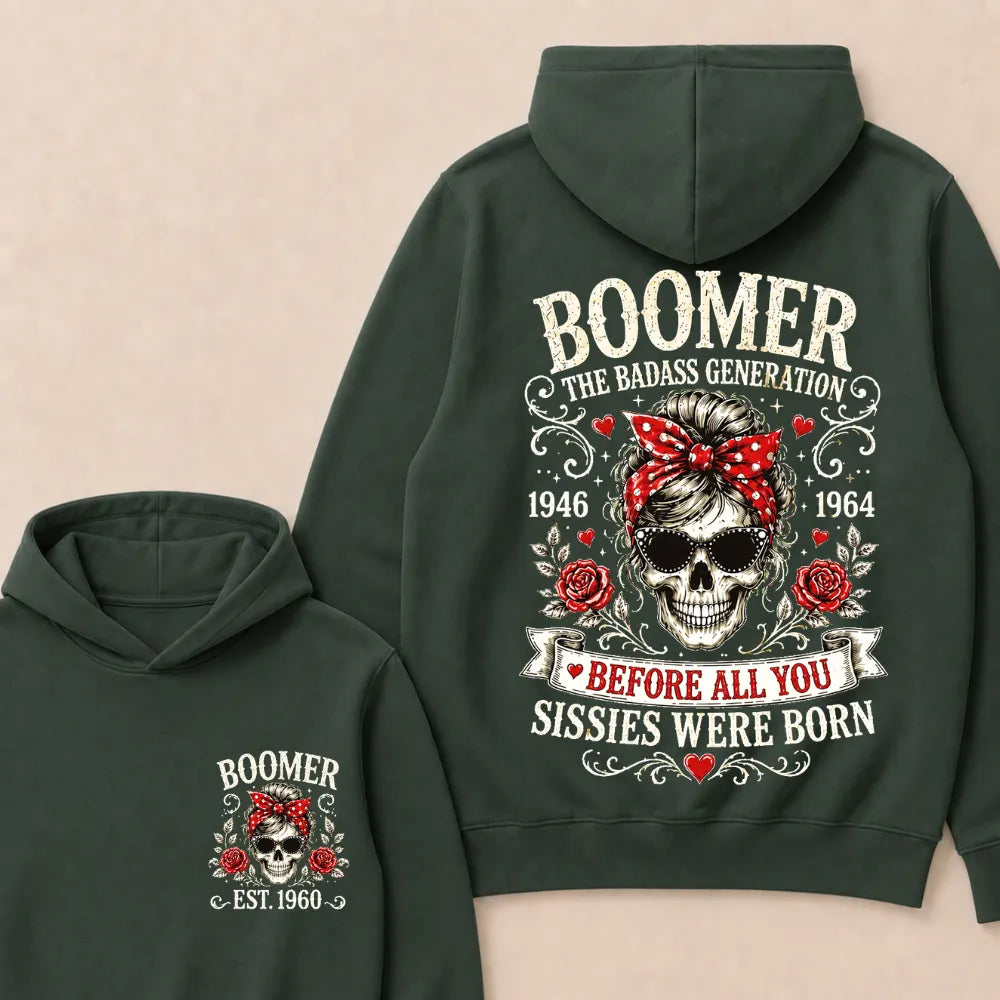Custom Est.Year Boomer The Badass Generation 1946 1964 Before All You Sissies Were Born Hoodie