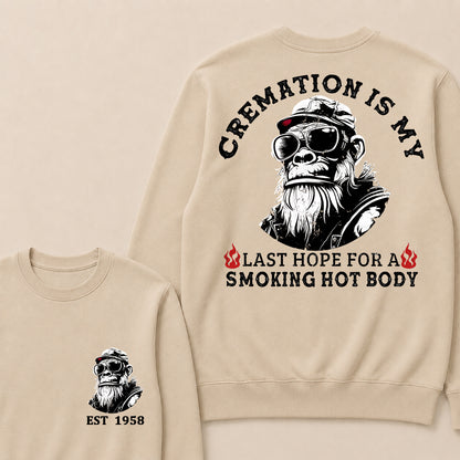 Cremation Is My Last Hope For A Smoking Hot Body Custom Est.Year Crewneck