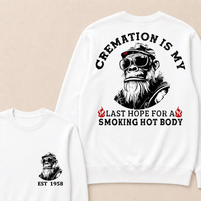 Cremation Is My Last Hope For A Smoking Hot Body Custom Est.Year Crewneck
