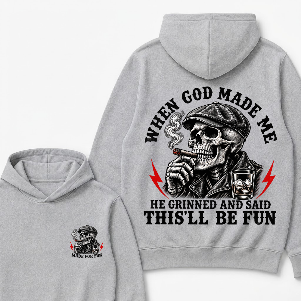 When God Made Me He Grinned And Said "This‘ll Be Fun" Hoodie
