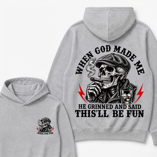 When God Made Me He Grinned And Said "This‘ll Be Fun" Hoodie