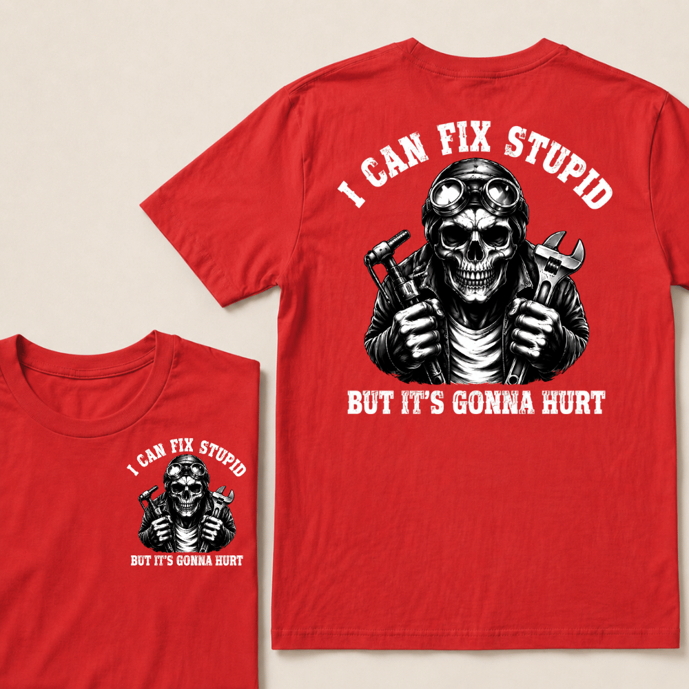 I Can Fix Stupid But It's Gonna Hurt T-shirt