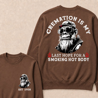 Cremation Is My Last Hope For A Smoking Hot Body Custom Est.Year Crewneck