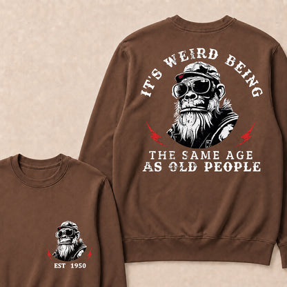 It's Weird Being The Same Age As Old People Custom Est.Year Crewneck