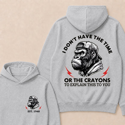 I Don't The Time Or The Crayons To Explain This To You Custom Est.Year Hoodie