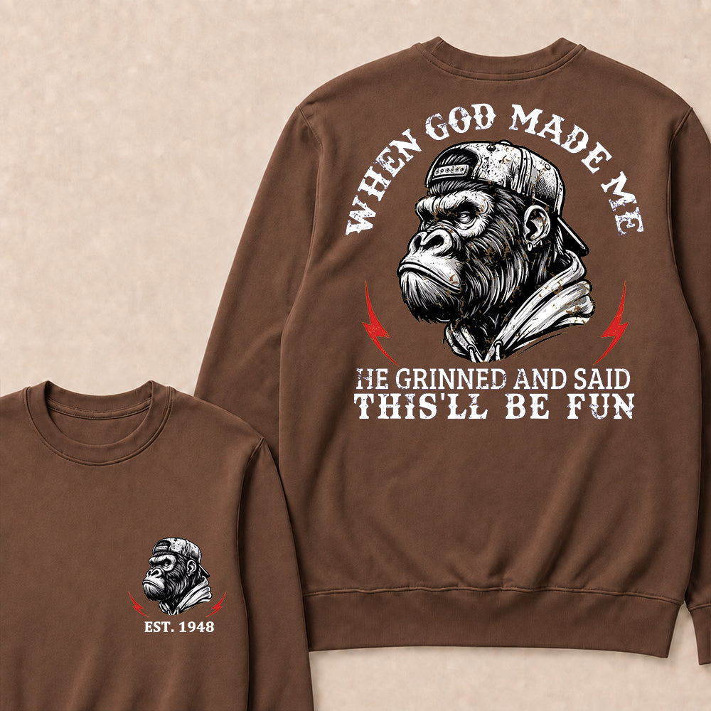 When God Made Me He Grinned And Said This'll Be Fun Custom Est.Year Crewneck