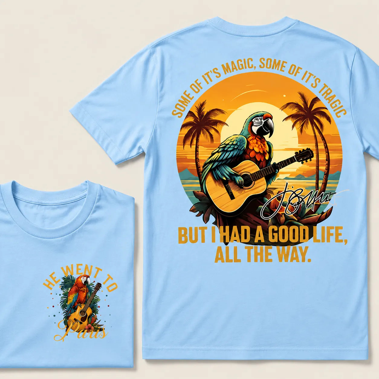 "Some of it's magic, some of it's tragic / But I had a good life all the way."T-Shirt - Jimmy Buffett Fan Tee