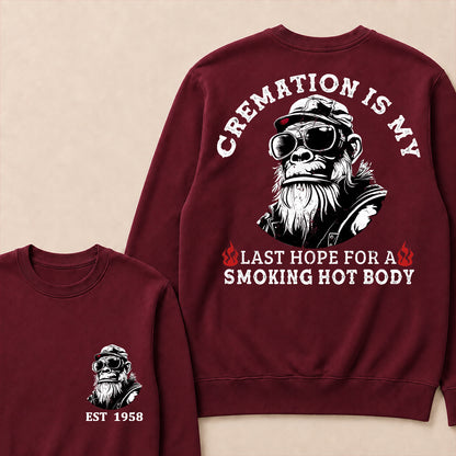 Cremation Is My Last Hope For A Smoking Hot Body Custom Est.Year Crewneck