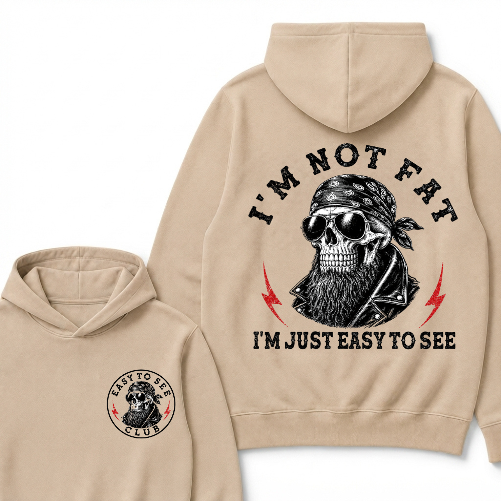 I'm Not Fat I'm Just Easy To See Funny Hoodie
