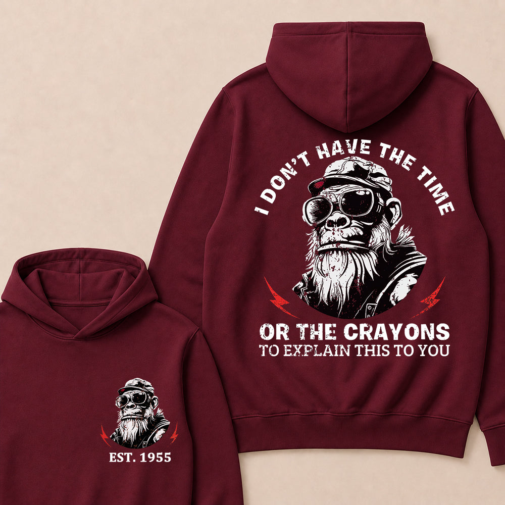 I Don't Have The Time Or The Crayons To Explain This To You Custom Est.Year Hoodie
