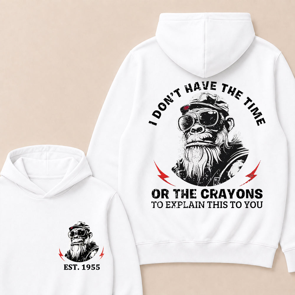 I Don't Have The Time Or The Crayons To Explain This To You Custom Est.Year Hoodie