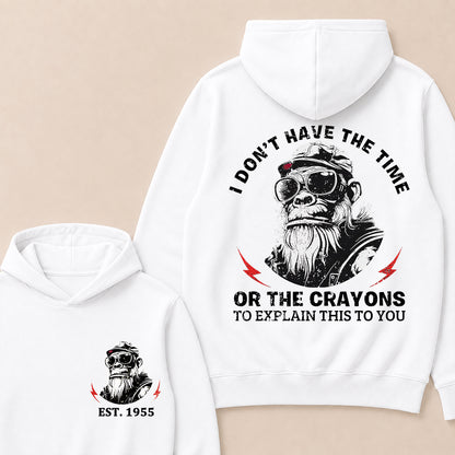 I Don't Have The Time Or The Crayons To Explain This To You Custom Est.Year Hoodie