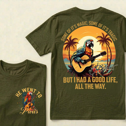 "Some of it's magic, some of it's tragic / But I had a good life all the way."T-Shirt - Jimmy Buffett Fan Tee