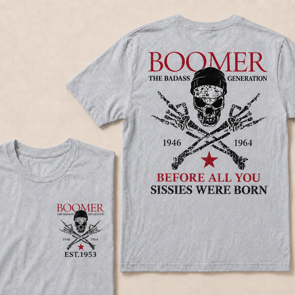 Custom EST.Year BOOMER The Badass Generation Before All You Sissies Were Born T-shirt