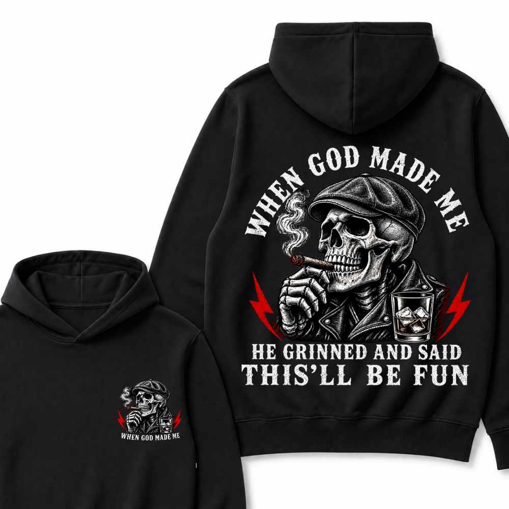 When God Made Me He Grinned And Said "This‘ll Be Fun" Hoodie