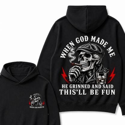 When God Made Me He Grinned And Said "This‘ll Be Fun" Hoodie