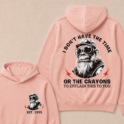 I Don't Have The Time Or The Crayons To Explain This To You Custom Est.Year Hoodie