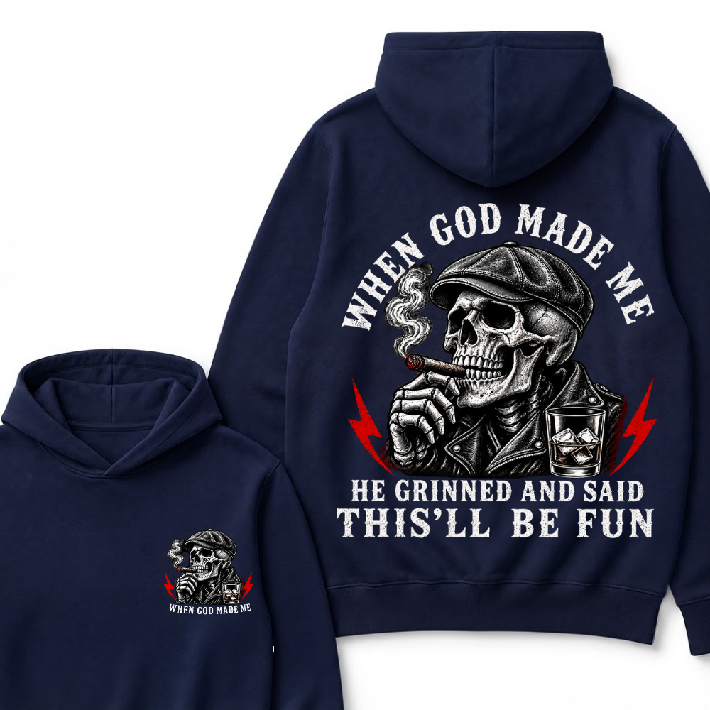 When God Made Me He Grinned And Said "This‘ll Be Fun" Hoodie