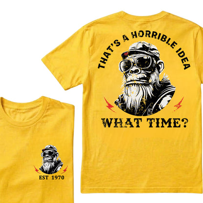 That's A Horrible Idea What Time Custom Est.Year T-Shirt