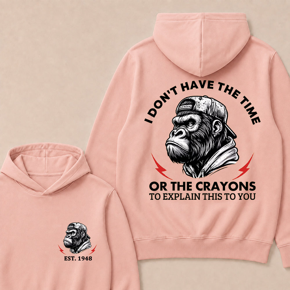 I Don't The Time Or The Crayons To Explain This To You Custom Est.Year Hoodie
