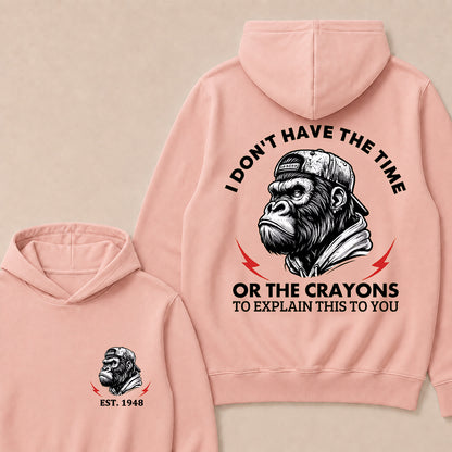 I Don't The Time Or The Crayons To Explain This To You Custom Est.Year Hoodie