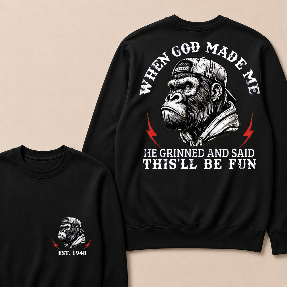 When God Made Me He Grinned And Said This'll Be Fun Custom Est.Year Crewneck