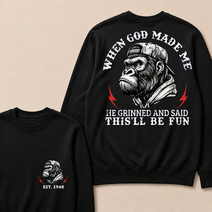When God Made Me He Grinned And Said This'll Be Fun Custom Est.Year Crewneck