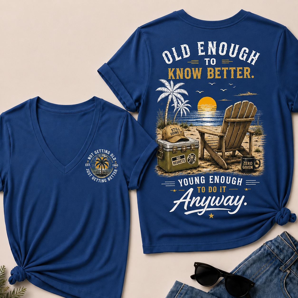Custom Your Year Vintage Beach "Old Enough To Know Better" Life Attitude Graphic T-Shirt V-Neck T-Shirt