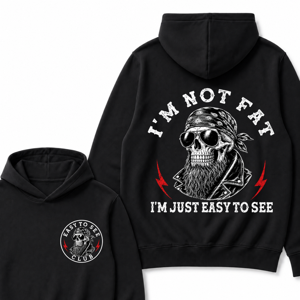 I'm Not Fat I'm Just Easy To See Funny Hoodie