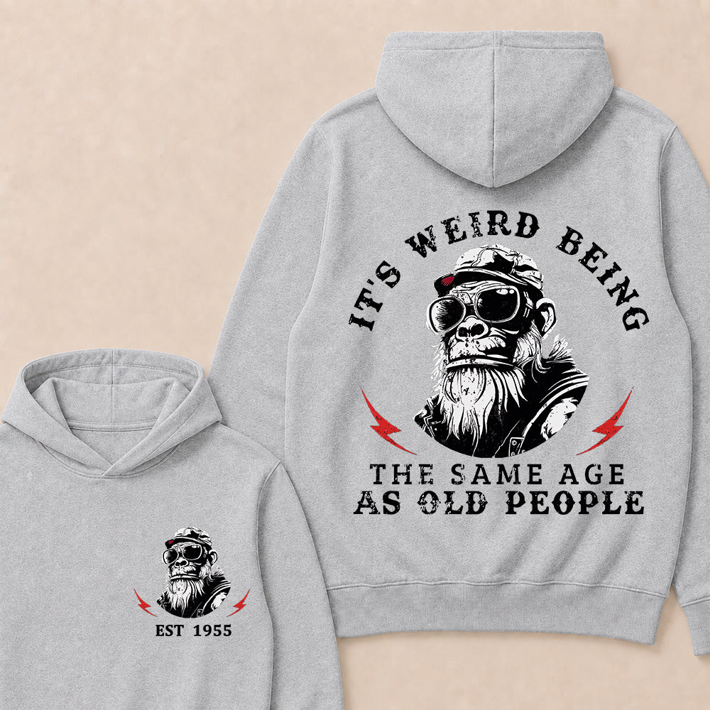 It's Weird Being The Same Age As Old People Custom Est.Year Hoodie