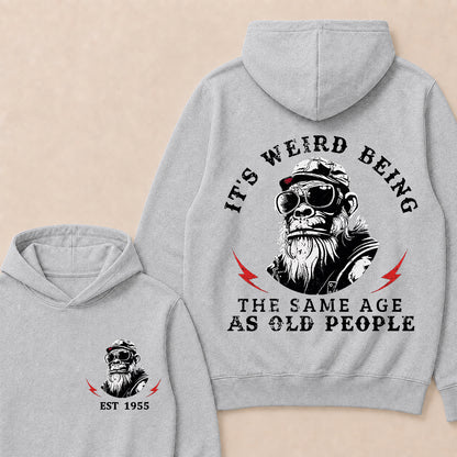 It's Weird Being The Same Age As Old People Custom Est.Year Hoodie