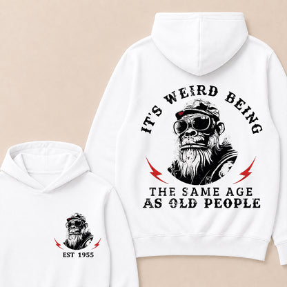 It's Weird Being The Same Age As Old People Custom Est.Year Hoodie