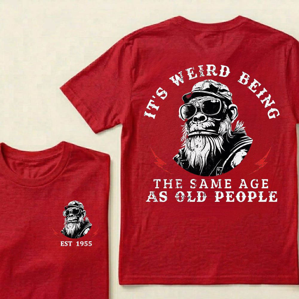 It's Weird Being The Same Age As Old People Custom Est.Year T-Shirt