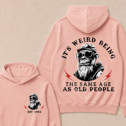 It's Weird Being The Same Age As Old People Custom Est.Year Hoodie