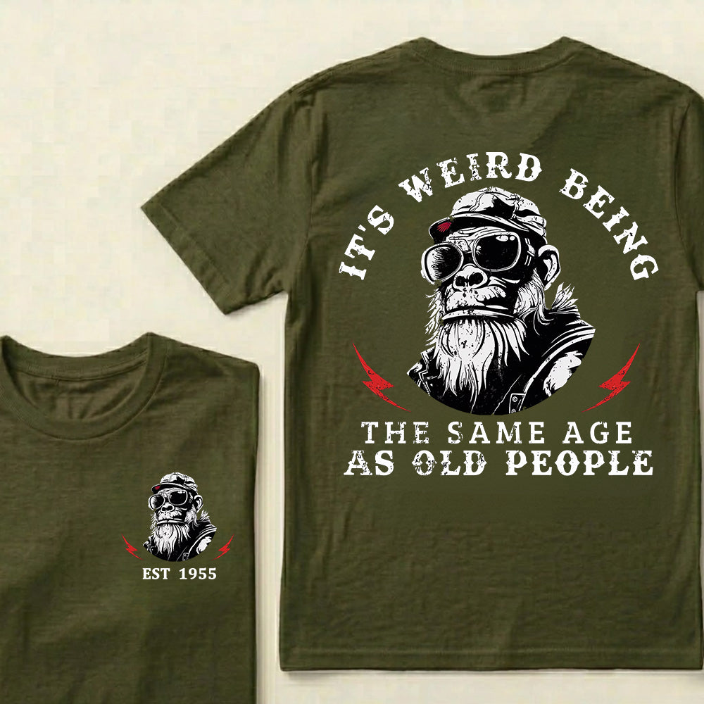 It's Weird Being The Same Age As Old People Custom Est.Year T-Shirt