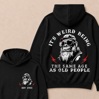 It's Weird Being The Same Age As Old People Custom Est.Year Hoodie