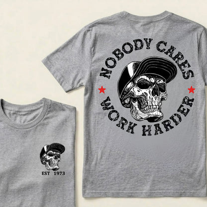 Nobody Cares Work Harder Custom Est.Year T-Shirt