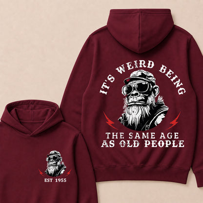 It's Weird Being The Same Age As Old People Custom Est.Year Hoodie
