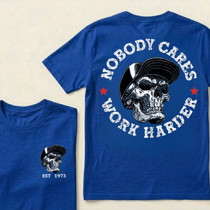 Nobody Cares Work Harder Custom Est.Year T-Shirt