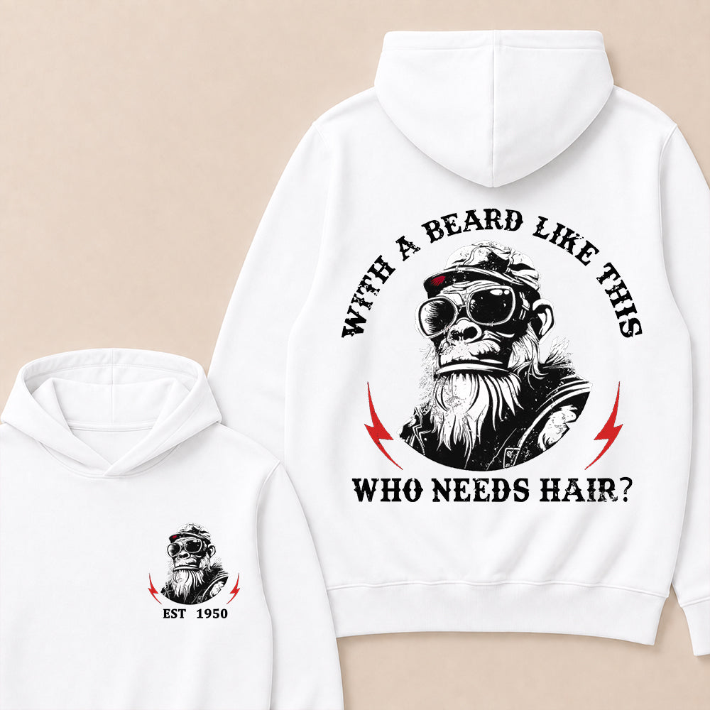With A Beard Like This Who Needs Hair Custom Est.Year Hoodie