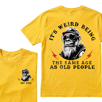 It's Weird Being The Same Age As Old People Custom Est.Year T-Shirt