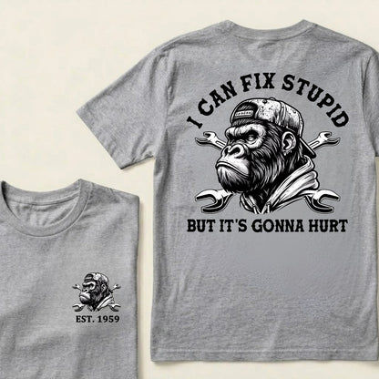 I Can Fix Stupid But It's Gonna Hurt Cool Custom Est.Year T-Shirt