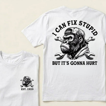 I Can Fix Stupid But It's Gonna Hurt Cool Custom Est.Year T-Shirt