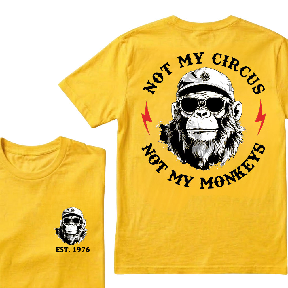 Not My Circus Not My Monkeys Cool Custom Est.Year T-Shirt