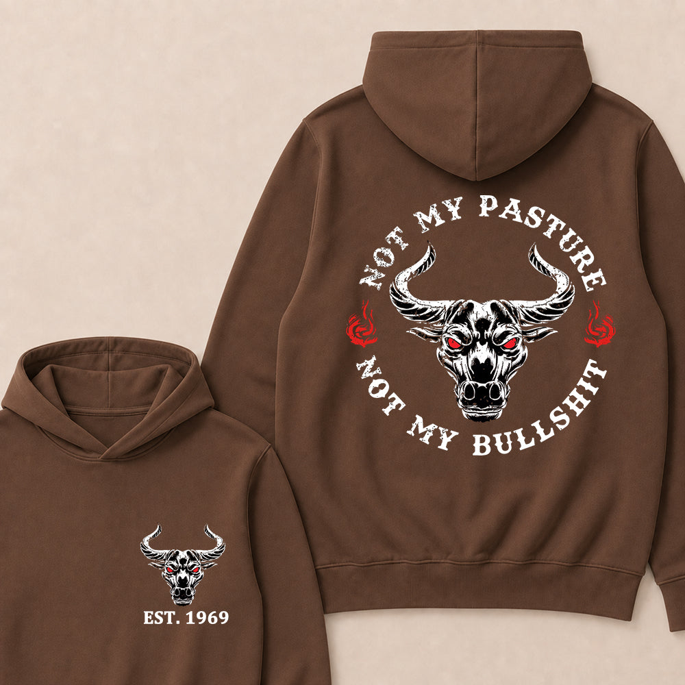Not My Pasture Not My Bullshit Custom Est.Year Hoodie