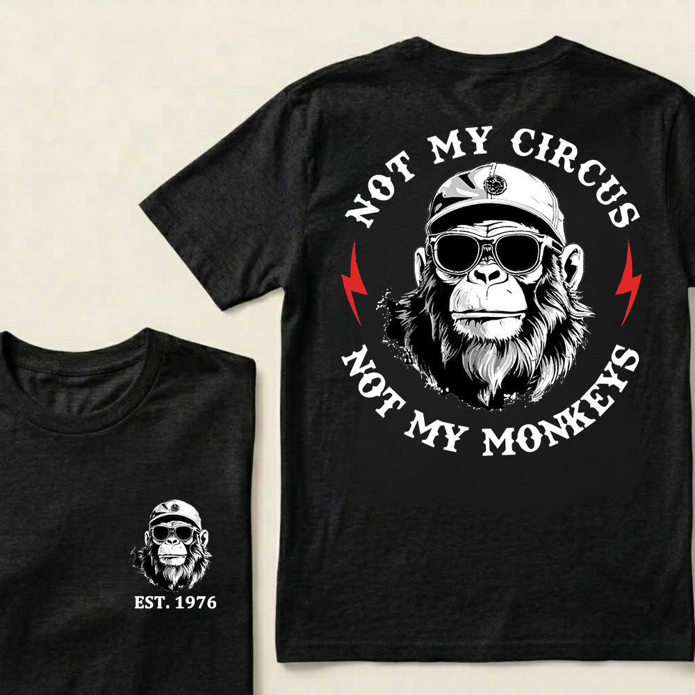 Not My Circus Not My Monkeys Cool Custom Est.Year T-Shirt
