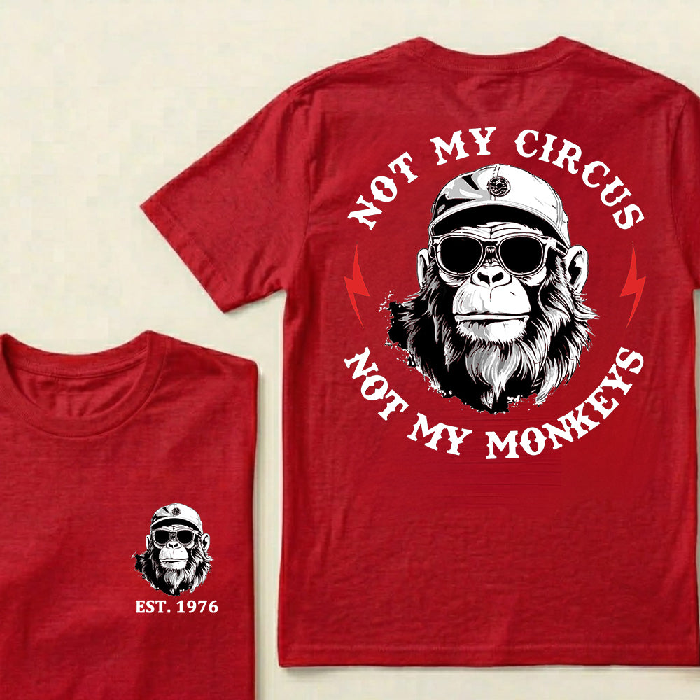 Not My Circus Not My Monkeys Cool Custom Est.Year T-Shirt