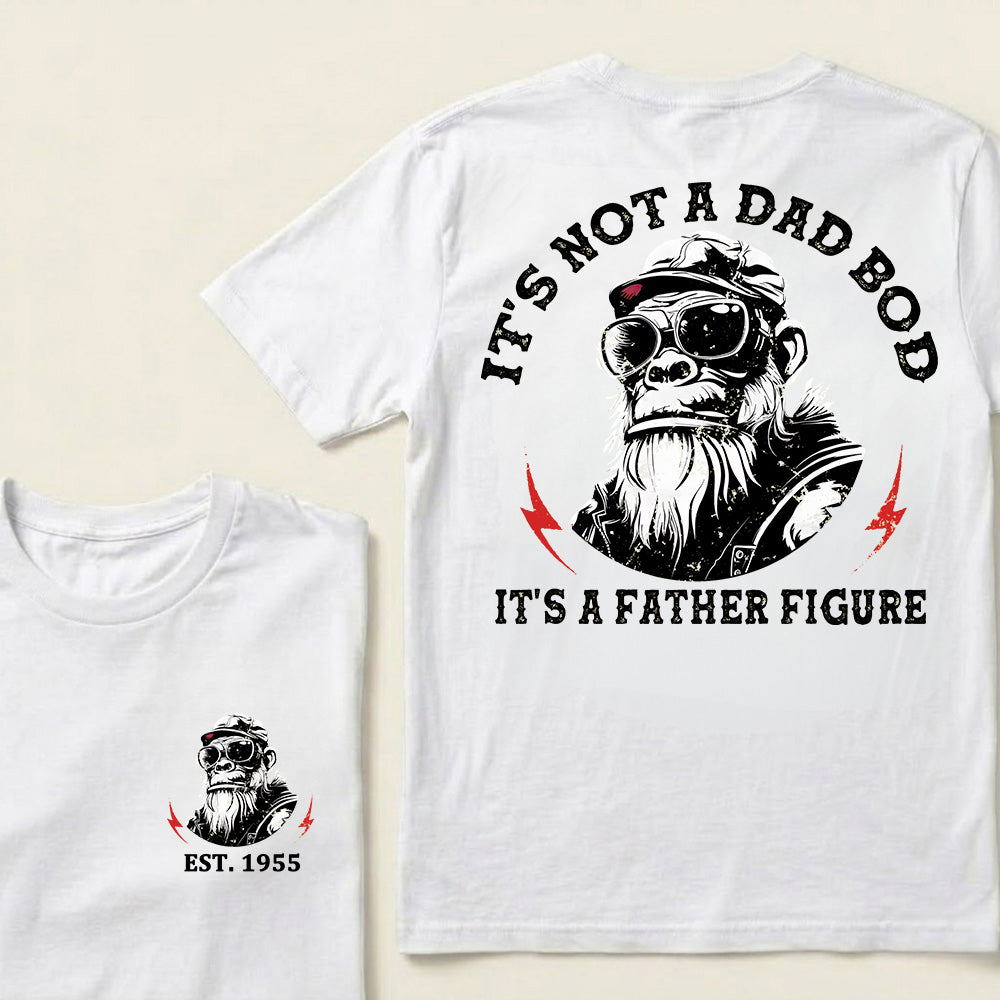 It's Not A Dad Bod It's A Father Figure Custom Est.Year T-Shirt
